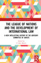 The League of Nations and the Development of International Law (A New Intellectual History of the Advisory Committee of Jurists) by P. Sean Morris, 9781032065007