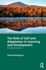 The Role of Self and Adaptation in Learning and Development (Chasing Excellence) - 9781032607825 by Daniel Rodriguez, 9781032607825