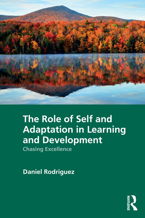 The Role of Self and Adaptation in Learning and Development (Chasing Excellence) - 9781032607825 by Daniel Rodriguez, 9781032607825