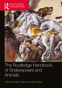 The Routledge Handbook of Shakespeare and Animals by Karen Raber, Holly Dugan, 9780367522599