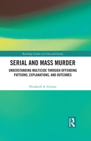 Serial and Mass Murder (Understanding Multicide through Offending Patterns, Explanations, and Outcomes) - 9781032101064 by Elizabeth A. Gurian, 9781032101064
