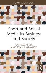 Sport and Social Media in Business and Society by Gashaw Abeza, Ryan King-White, 9781032415017