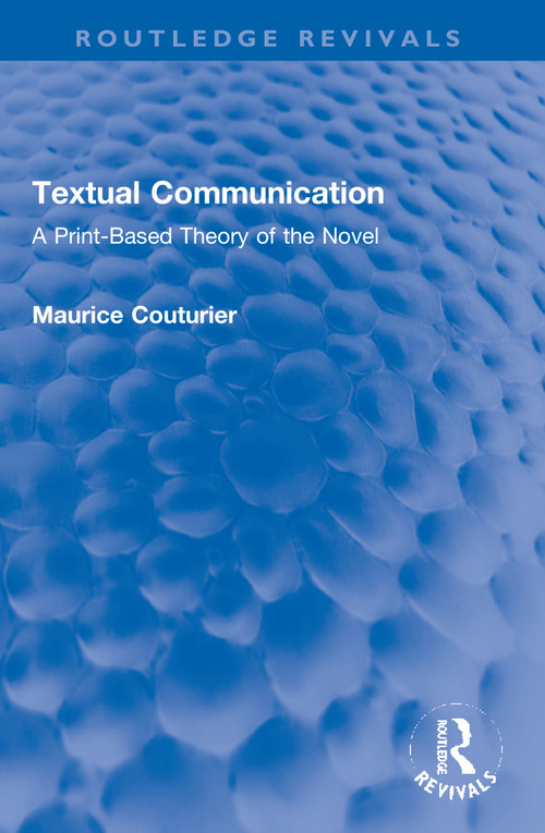 Textual Communication (A Print-Based Theory of the Novel) - 9780367743239 by Maurice Couturier, 9780367743239