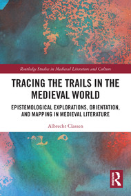 Tracing the Trails in the Medieval World (Epistemological Explorations, Orientation, and Mapping in Medieval Literature) - 9780367566708 by Albrecht Classen, 9780367566708