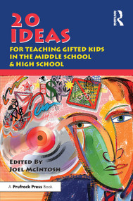 20 Ideas for Teaching Gifted Kids in the Middle School and High School by Joel E. McIntosh, 9781882664054