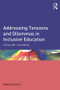 Addressing Tensions and Dilemmas in Inclusive Education (Living with uncertainty) - 9780415528481 by Brahm Norwich, 9780415528481