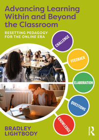 Advancing Learning Within and Beyond the Classroom (Resetting Pedagogy for the Online Era) - 9780367677787 by Bradley Lightbody, 9780367677787