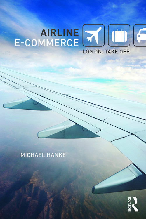 Airline e-Commerce (Log on. Take off.) by Michael Hanke, 9780415775809