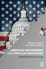 American Government and Popular Discontent (Stability without Success) - 9780415893305 by Steven E. Schier, Todd E. Eberly, 9780415893305
