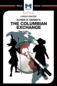 An Analysis of Alfred W. Crosby's The Columbian Exchange (Biological and Cultural Consequences of 1492) - 9781912127443 by Joshua Specht, Etienne Stockland, 9781912127443