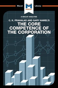 An Analysis of C.K. Prahalad and Gary Hamel's The Core Competence of the Corporation - 9781912127122 by The Macat Team, 9781912127122