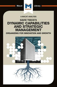 An Analysis of David J. Teece's Dynamic Capabilites and Strategic Management (Organizing for Innovation and Growth) - 9781912453047 by Veselina Stoyanova, 9781912453047