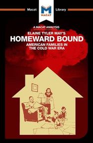 An Analysis of Elaine Tyler May's Homeward Bound (American Families in the Cold War Era) - 9781912128075 by Jarrod Homer, 9781912128075