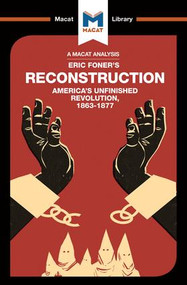 An Analysis of Eric Foner's Reconstruction (America's Unfinished Revolution 1863-1877) - 9781912128228 by Jason Xidias, 9781912128228