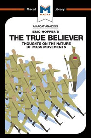 An Analysis of Eric Hoffer's The True Believer (Thoughts on the Nature of Mass Movements) - 9781912128143 by Jonah S. Rubin, 9781912128143
