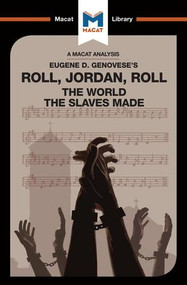An Analysis of Eugene Genovese's Roll, Jordan, Roll (The World the Slaves Made) - 9781912128907 by Cheryl Hudson, Eva Namusoke, 9781912128907