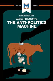 An Analysis of James Ferguson's The Anti-Politics Machine by Julie Jenkins, 9781912128600
