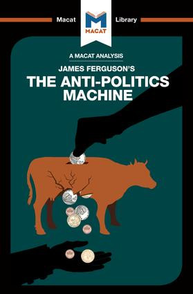 An Analysis of James Ferguson's The Anti-Politics Machine by Julie Jenkins, 9781912128600