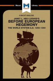 An Analysis of Janet L. Abu-Lughod's Before European Hegemony (The World System A.D. 1250-1350) - 9781912128761 by William Day, 9781912128761