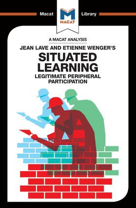 An Analysis of Jean Lave and Etienne Wenger's Situated Learning (Legitimate Peripheral Participation) - 9781912128617 by Charmi Patel, 9781912128617