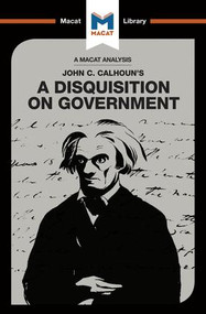 An Analysis of John C. Calhoun's A Disquisition on Government by Etienne Stockland, Jason Xidias, 9781912128730