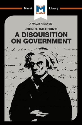 An Analysis of John C. Calhoun's A Disquisition on Government by Etienne Stockland, Jason Xidias, 9781912128730