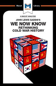 An Analysis of John Lewis Gaddis's We Now Know (Rethinking Cold War History) - 9781912128136 by Scott Gilfillan, Jason Xidias, 9781912128136