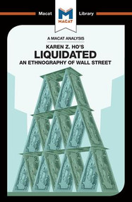An Analysis of Karen Z. Ho's Liquidated (An Ethnography of Wall Street) - 9781912128068 by Rodolfo Maggio, 9781912128068