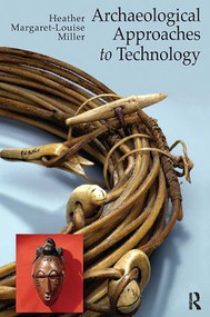 Archaeological Approaches to Technology - 9781598744743 by Heather Margaret-Louise Miller, 9781598744743