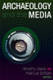 Archaeology and the Media - 9781598742343 by Timothy Clack, Marcus Brittain, 9781598742343
