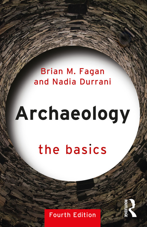 Archaeology: The Basics - 9781032024813 by Brian M. Fagan, Nadia Durrani, 9781032024813