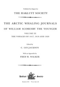 The Arctic Whaling Journals of William Scoresby the Younger (1789-1857) (Volume III: The voyages of 1817, 1818 and 1820) - 9781032294179 by William Scoresby, C. Ian Jackson, 9781032294179