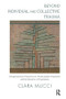 Beyond Individual and Collective Trauma (Intergenerational Transmission, Psychoanalytic Treatment, and the Dynamics of Forgiveness) - 9781780491493 by Clara Mucci, 9781780491493