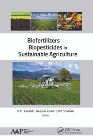 Biofertilizers and Biopesticides in Sustainable Agriculture - 9781774634660 by B. D. Kaushik, Deepak Kumar, Md. Shamim, 9781774634660