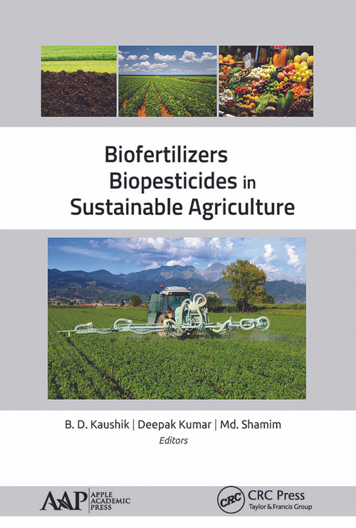 Biofertilizers and Biopesticides in Sustainable Agriculture - 9781774634660 by B. D. Kaushik, Deepak Kumar, Md. Shamim, 9781774634660