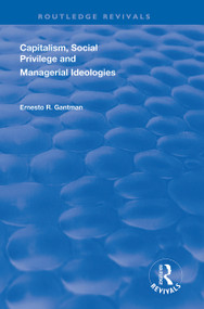 Capitalism, Social Privilege and Managerial Ideologies - 9781138356641 by Ernesto R. Gantman, 9781138356641