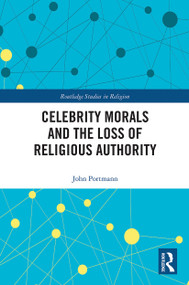 Celebrity Morals and the Loss of Religious Authority - 9780367786427 by John Portmann, 9780367786427