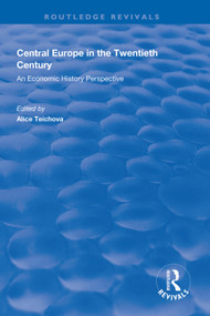 Central Europe in the Twentieth Century (An Economic History Perspective) - 9781138612600 by Alice Teichova, 9781138612600