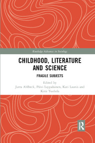 Childhood, Literature and Science (Fragile Subjects) - 9780367886080 by Jutta Ahlbeck, Päivi Lappalainen, Kati Launis, Kirsi Tuohela, 9780367886080