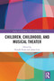 Children, Childhood, and Musical Theater - 9781032400525 by Donelle Ruwe, James Leve, 9781032400525