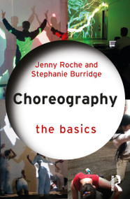 Choreography: The Basics by Jenny Roche, Stephanie Burridge, 9780367896164