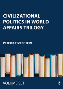 Civilizational Politics in World Affairs Trilogy by Peter Katzenstein, 9780415626422