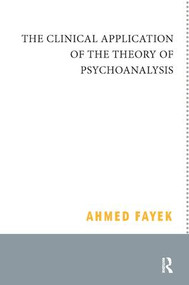 The Clinical Application of the Theory of Psychoanalysis - 9781780490380 by Ahmed Fayek, 9781780490380