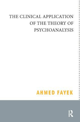 The Clinical Application of the Theory of Psychoanalysis - 9781780490380 by Ahmed Fayek, 9781780490380