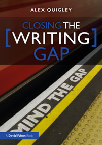 Closing the Writing Gap - 9781032017716 by Alex Quigley, 9781032017716