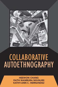 Collaborative Autoethnography - 9781598745566 by Heewon Chang, Faith Ngunjiri, Kathy-Ann C Hernandez, 9781598745566
