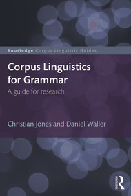 Corpus Linguistics for Grammar (A guide for research) by Christian Jones, Daniel Waller, 9780415746410