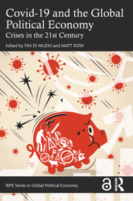 Covid-19 and the Global Political Economy (Crises in the 21st Century) by Tim Di Muzio, Matt Dow, 9781032168197