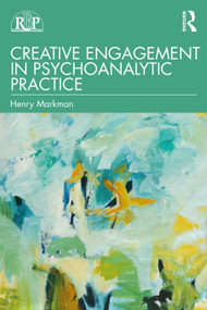 Creative Engagement in Psychoanalytic Practice by Henry Markman, 9781032077239