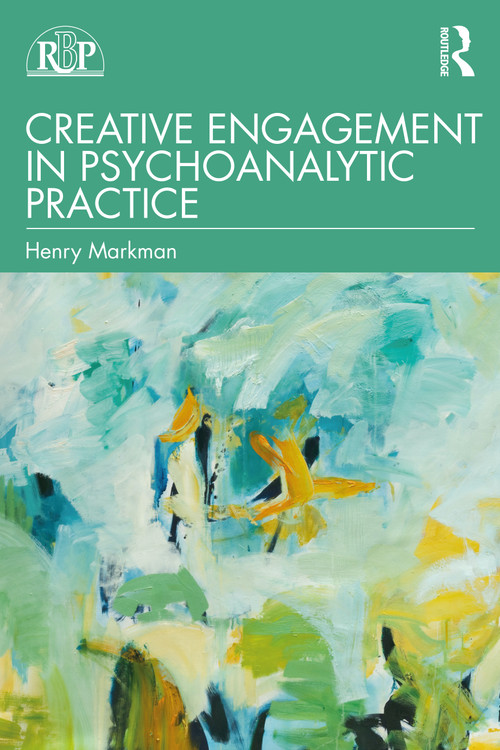 Creative Engagement in Psychoanalytic Practice by Henry Markman, 9781032077239